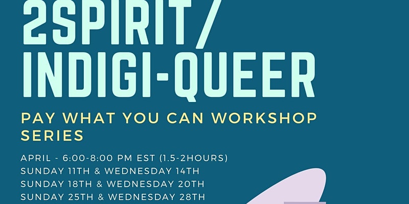 QueerEvents.ca- Community Event Listing - teddy syrette - indigiqueer workshop