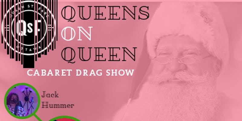 QueerEvents.ca - Ottawa event listing - Queens on Queens - Holiday Drag show