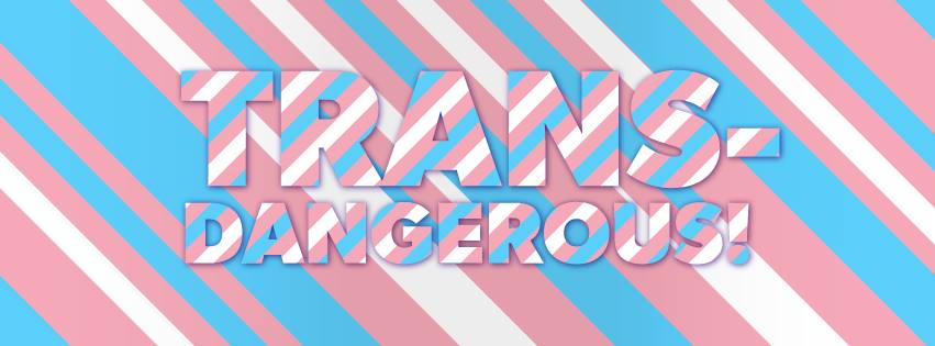 QueerEvents.ca - Toronto event listing - trans-dangerous banner image