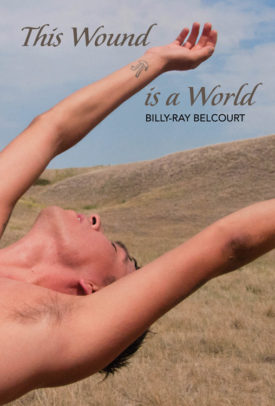 QueerEvents.ca-This Wound Is A World by Billy Ray Belcourt - Book Cover