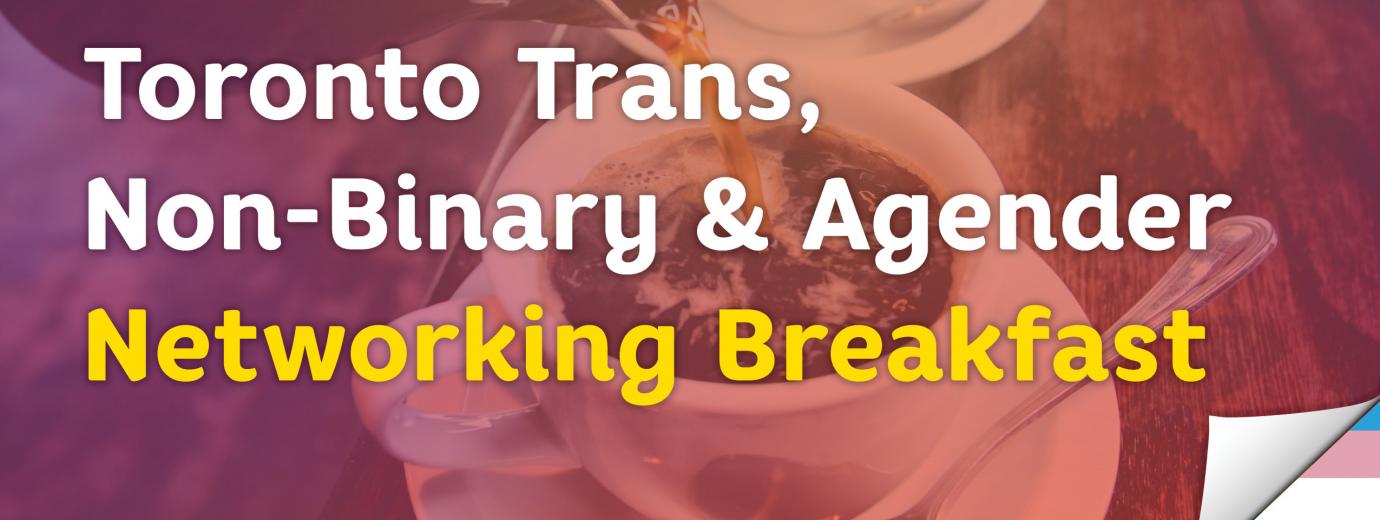 QueerEvents.ca - Toronto event listing - Trans, Non-Binary & Agender Networking Breakfast